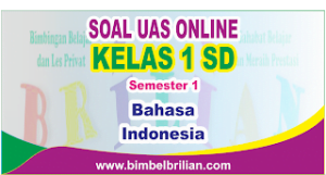 Soal UAS Bahasa Indonesia Online Kelas 1 ( Satu ) SD Semester 1 ( Ganjil ) - Langsung Ada Nilainya