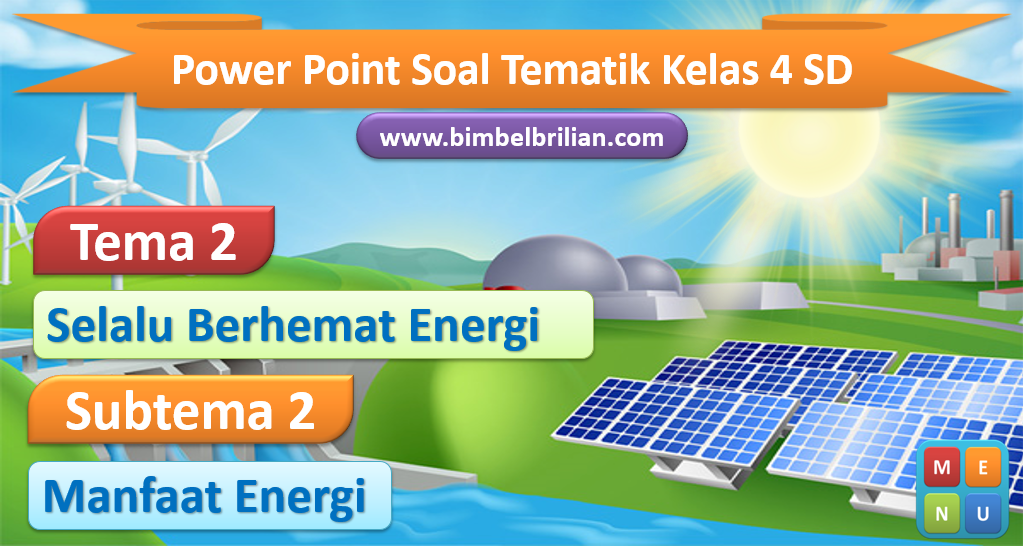 Power Point (PPT) Soal Tema 2 Kelas 4 SD Subtema 2 Manfaat Energi