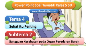 Media PPT Soal Tema 4 Kelas 5 SD Subtema 2 Gangguan Kesehatan pada Organ Peredaran Darah
