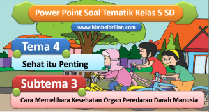 Media PPT Soal Tema 4 Kelas 5 SD Subtema 3 Cara Memelihara Organ Peredaran Darah