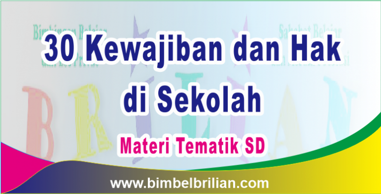 30 Kewajiban dan Hak di Sekolah Materi Tema 4 Kelas 3 SD Bimbel Brilian