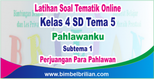 Soal Online Tema 5 Kelas 4 SD Subtema 1 Perjuangan Para Pahlawan Langsung Ada Nilainya