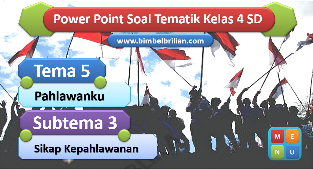 PPT Soal Tema 5 Kelas 4 SD Subtema 3 Sikap Kepahlawanan