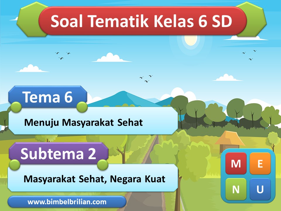 PPT - Soal Tematik Kelas 6 SD Tema 6 Subtema 1 Masyarakat Sehat, Negara Kuat - www.bimbelbrilian.com