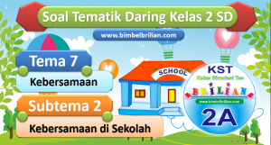 Soal Daring Tema 7 Kelas 2 SD Subtema 2 Kebersamaan di Sekolah