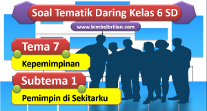 Soal Daring Tema 7 Kelas 6 SD Subtema 1 Pemimpin di Sekitarku Soal Daring Tema 7 Kelas 6 SD Subtema 1 Pemimpin di Sekitarku