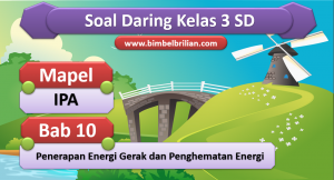 Soal IPA Daring Kelas 3 SD Bab 10 Penerapan Energi Gerak dan Penghematan Energi