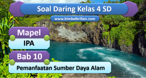 Soal IPA Daring Kelas 4 SD Bab 10 Pemanfaatan Sumber Daya Alam Soal IPA Daring Kelas 4 SD Bab 10 Pemanfaatan Sumber Daya Alam