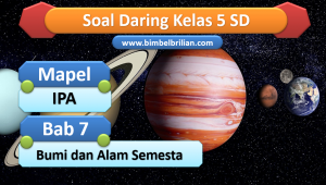 Soal IPA Daring Kelas 5 SD Bab 7 Bumi dan Alam Semesta