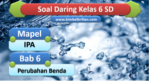 Soal IPA Daring Kelas 6 SD Bab 6 Perubahan benda Soal IPA Daring Kelas 6 SD Bab 6 Perubahan benda