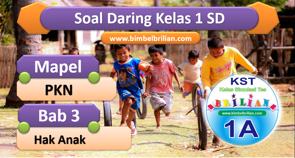 Soal PKN Daring Kelas 1 SD Bab 3 Hak Anak