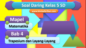 Soal Daring Matematika Kelas 5 SD Bab 4 Trapesium dan Layang-Layang