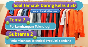 Soal Daring Tema 7 Kelas 3 SD Subtema 2 Perkembangan Teknologi Produksi Sandang