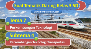 Soal Daring Tema 7 Kelas 3 SD Subtema 4 Perkembangan Teknologi Transportasi