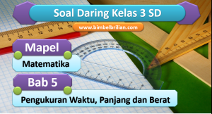 Soal Matematika Daring Kelas 3 SD Bab 5 Pengukuran Panjang, Waktu dan Berat