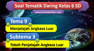 Soal Daring Tema 9 Kelas 6 SD Subtema 3 Tokoh Penjelajah Angkasa Luar