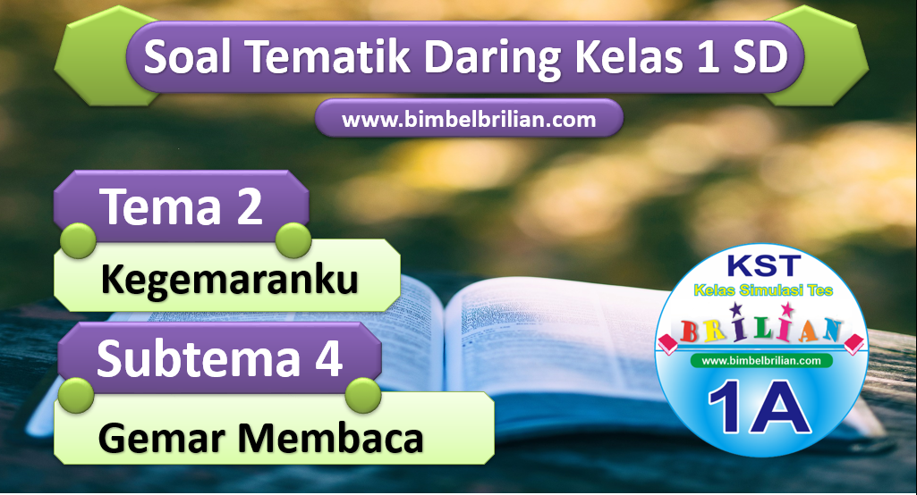 Soal Daring Kelas 1 Tema 2 Subtema 4 Gemar Membaca