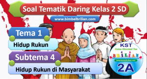 Soal Daring Kelas 2 Tema 1 Subtema 4 Hidup Rukun di Masyarakat