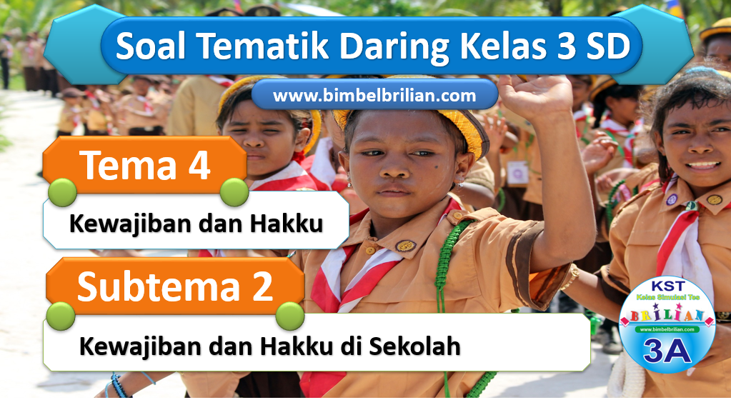 Soal Daring Kelas 3 Tema 4 SD Subtema 2 Kewajiban dan Hakku di Sekolah
