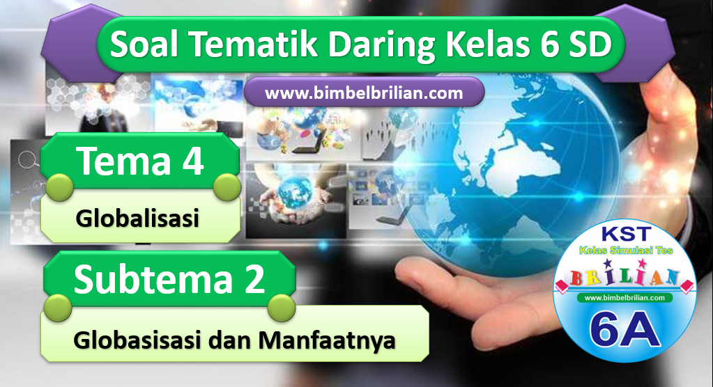 Soal Daring Kelas 6 SD Tema 4 Subtema 2 Globalisasi dan Manfaatnya Soal Daring Kelas 6 SD Tema 4 Subtema 2 Globalisasi dan Manfaatnya