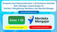 Kumpulan Soal Matematika Kelas 1 SD Kurikulum Merdeka Bab 1 Bilangan sampai dengan 10